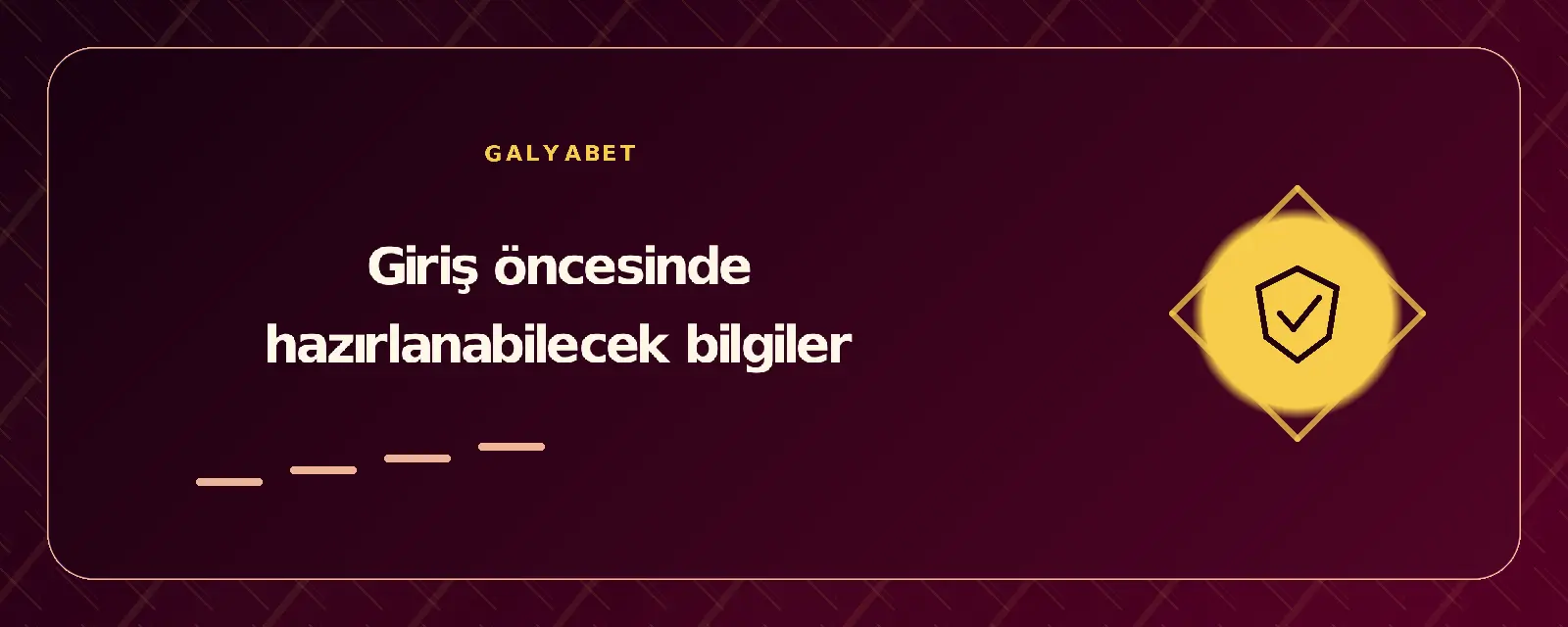 Giriş öncesinde hazırlanabilecek bilgiler galyabetgirisyap.com