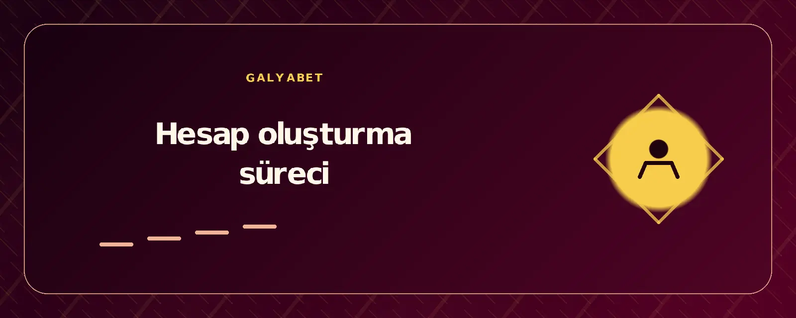 Hesap oluşturma süreci galyabetgirisyap.com