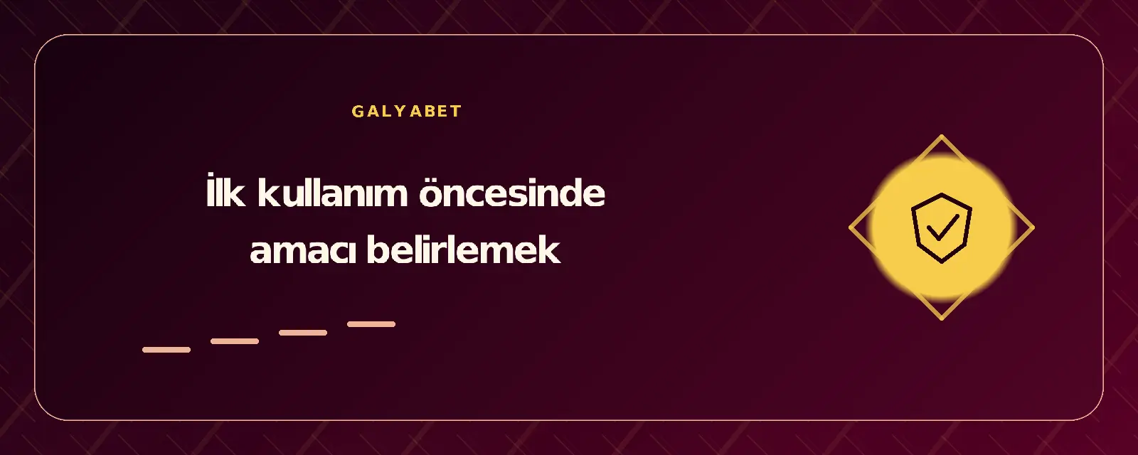İlk kullanım öncesinde amacı belirlemek galyabetgirisyap.com