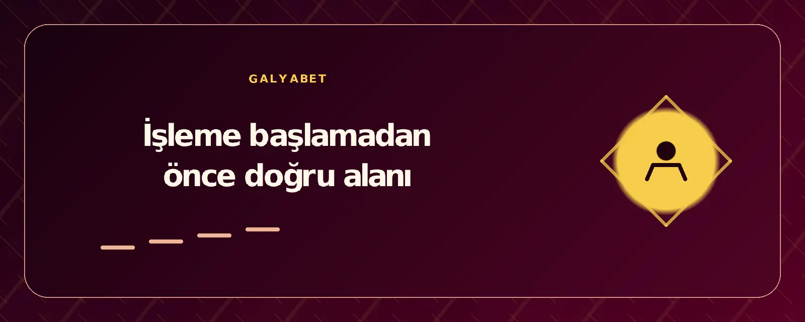 İşleme başlamadan önce doğru alanı galyabetgirisyap.com
