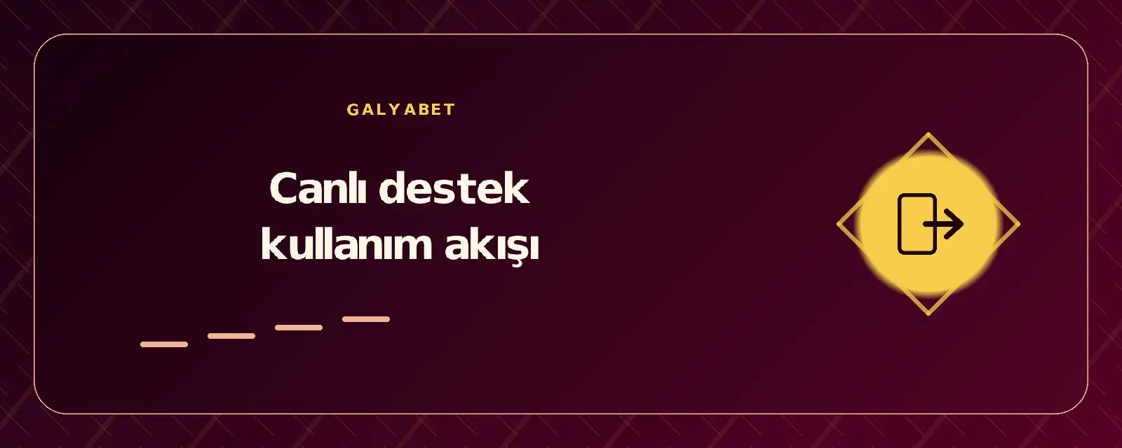 Canlı destek kullanım akışı galyabetgirisyap.com