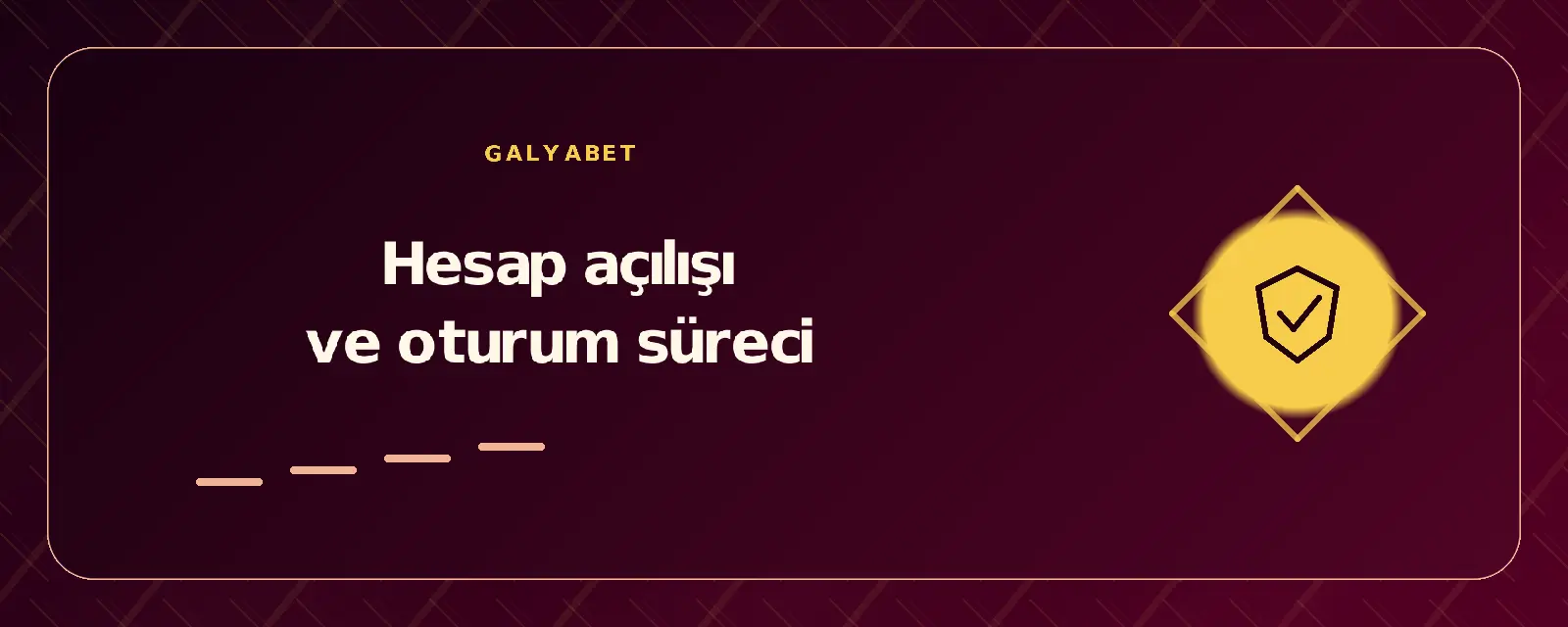 Hesap açılışı ve oturum süreci galyabetgirisyap.com