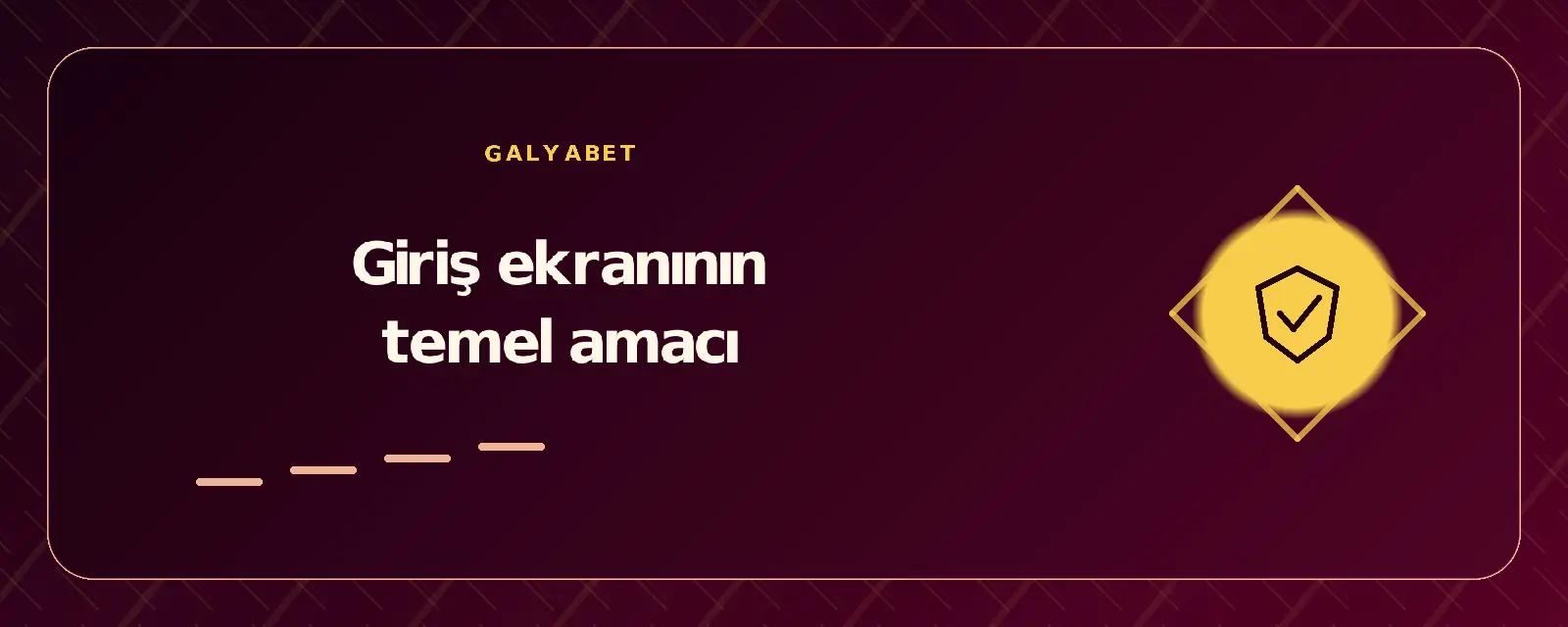 Giriş ekranının temel amacı galyabetgirisyap.com