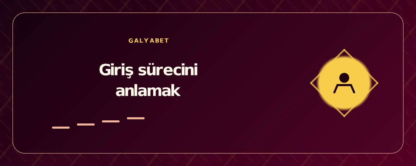 Giriş sürecini anlamak galyabetgirisyap.com