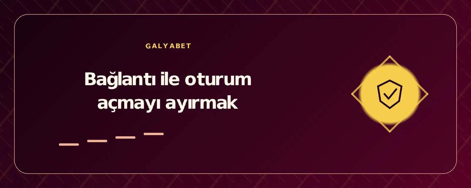 Bağlantı ile oturum açmayı ayırmak galyabetgirisyap.com
