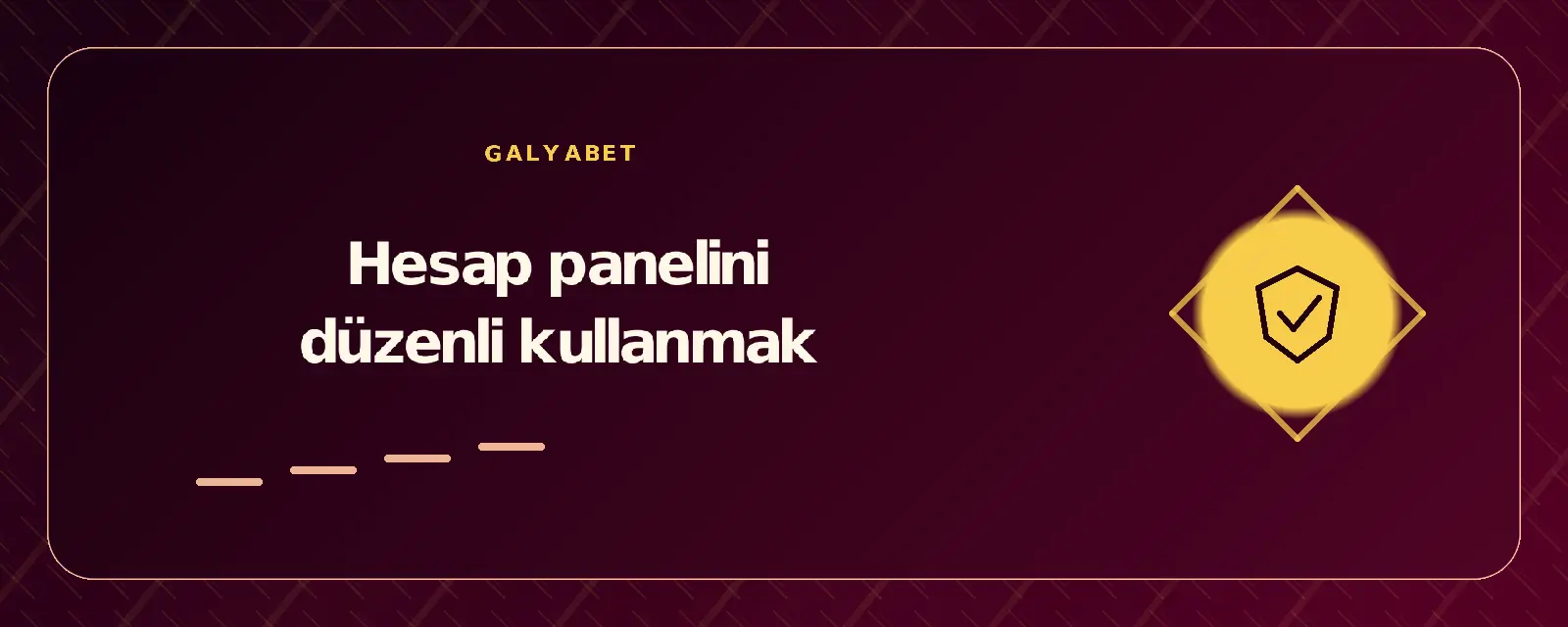 Hesap panelini düzenli kullanmak galyabetgirisyap.com