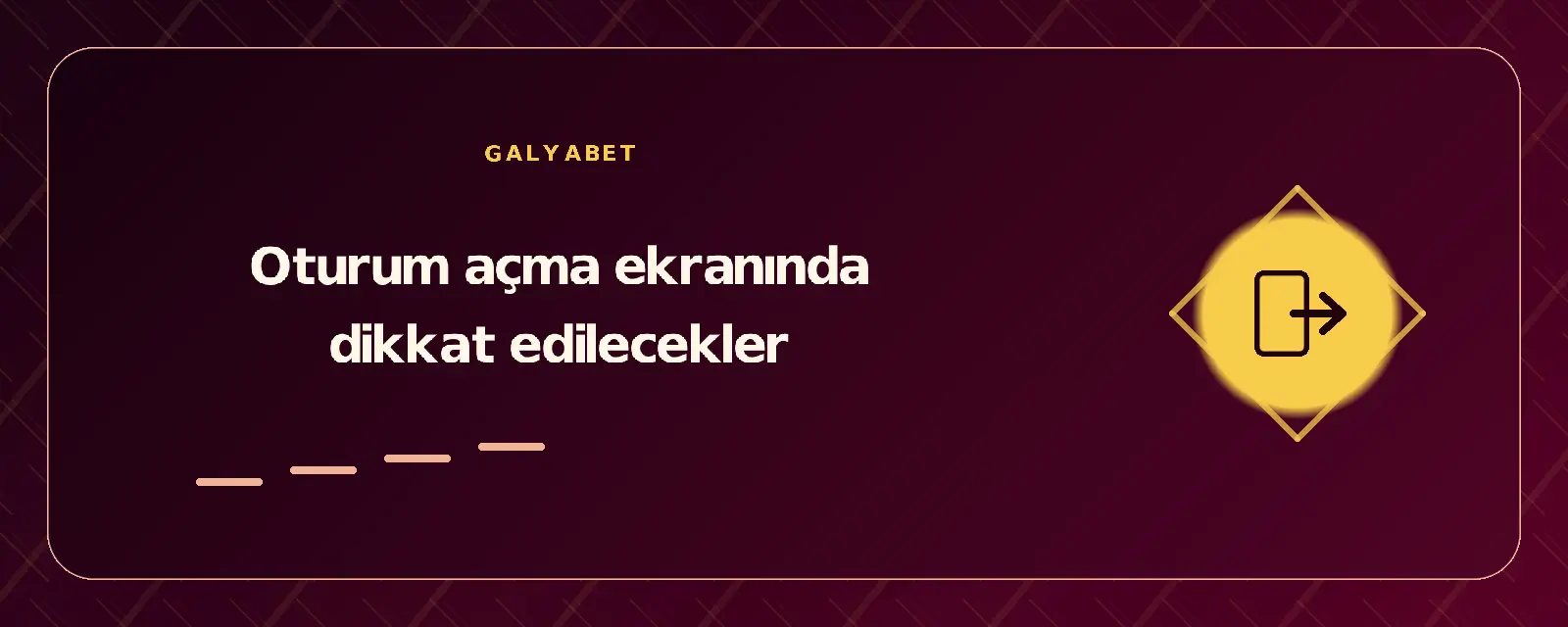 Oturum açma ekranında dikkat edilecekler galyabetgirisyap.com