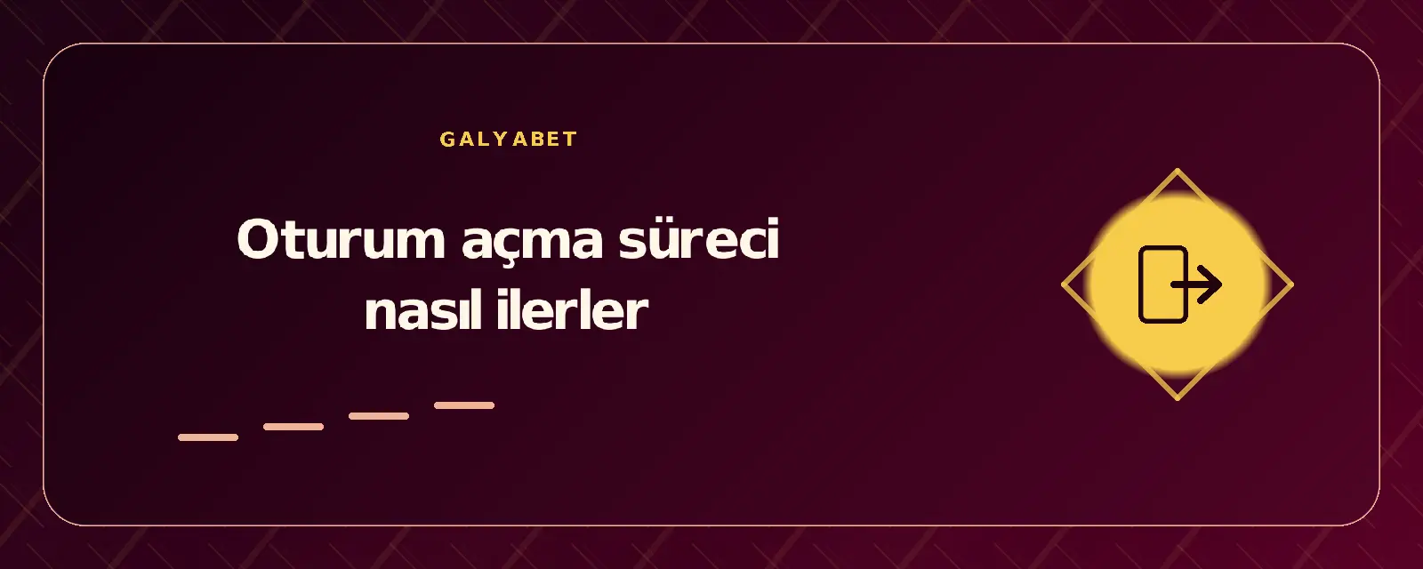 Oturum açma süreci nasıl ilerler galyabetgirisyap.com