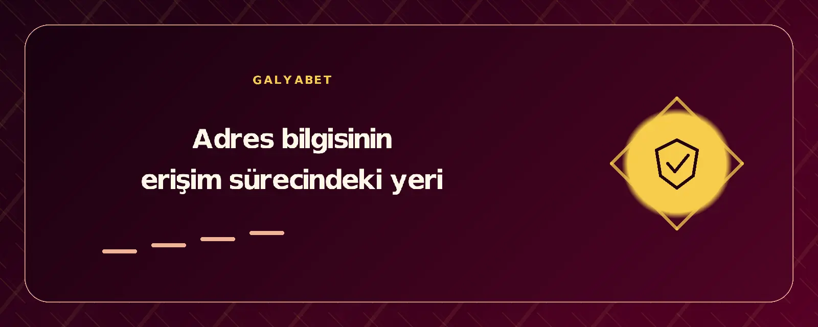 Adres bilgisinin erişim sürecindeki yeri galyabetgirisyap.com