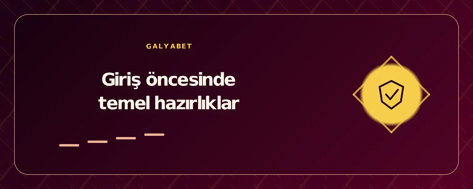 Giriş öncesinde temel hazırlıklar galyabetgirisyap.com