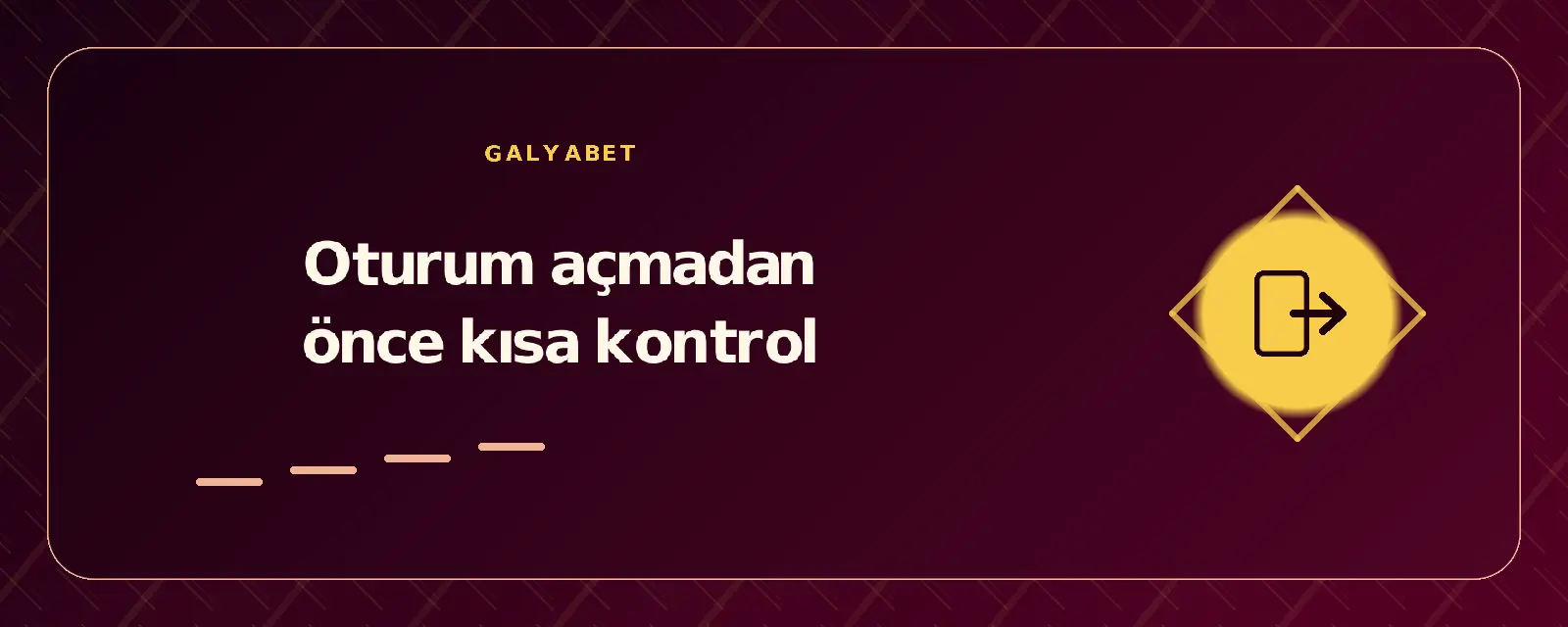 Oturum açmadan önce kısa kontrol galyabetgirisyap.com