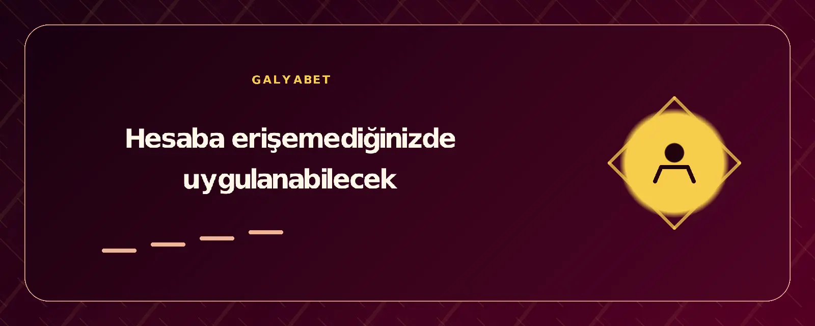 Hesaba erişemediğinizde uygulanabilecek galyabetgirisyap.com