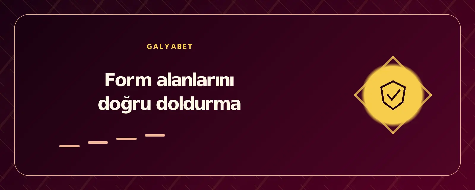 Form alanlarını doğru doldurma galyabetgirisyap.com
