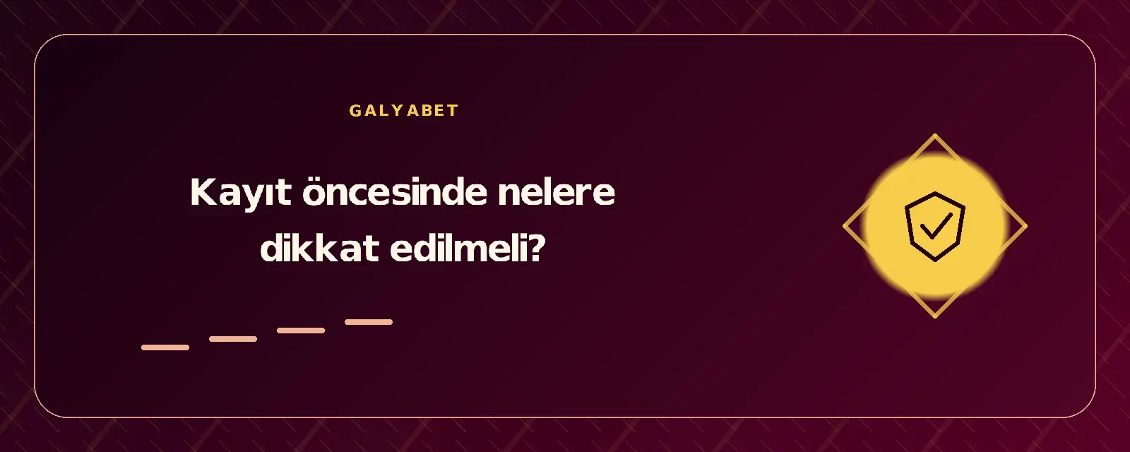 Kayıt öncesinde nelere dikkat edilmeli? galyabetgirisyap.com