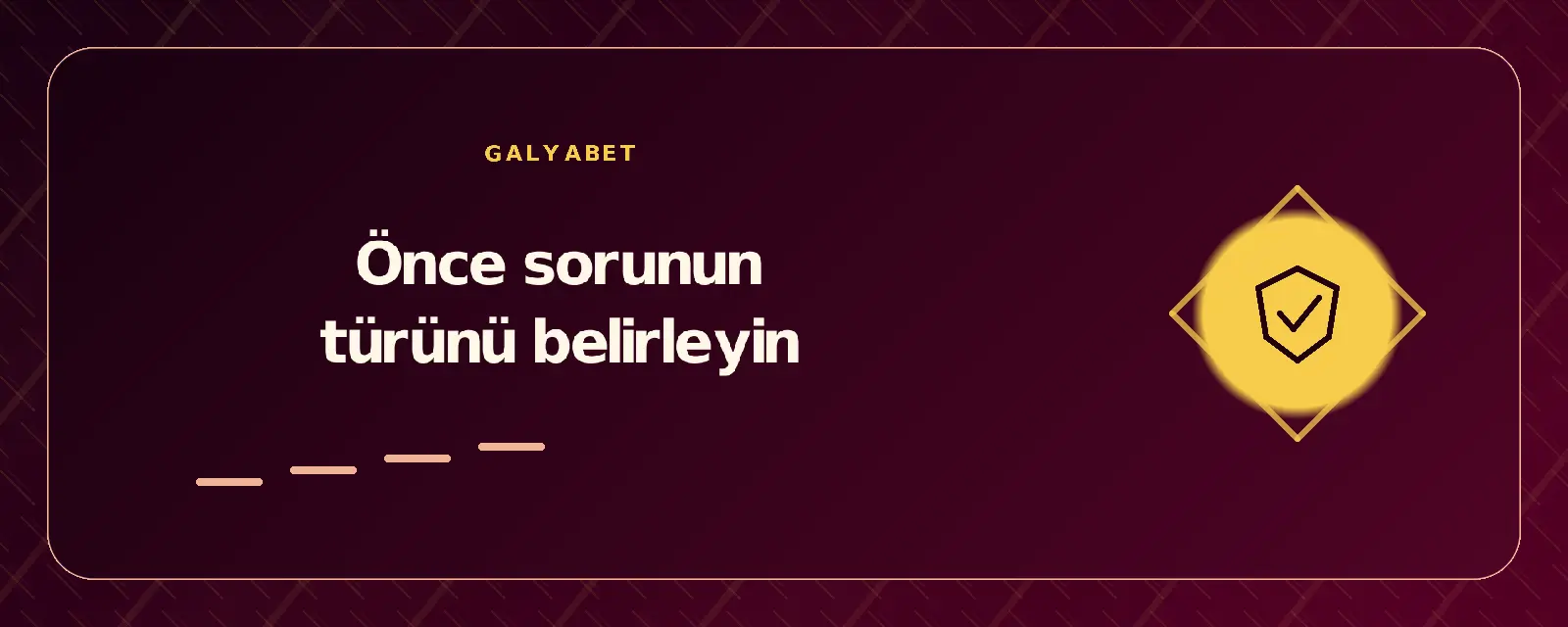 Önce sorunun türünü belirleyin galyabetgirisyap.com