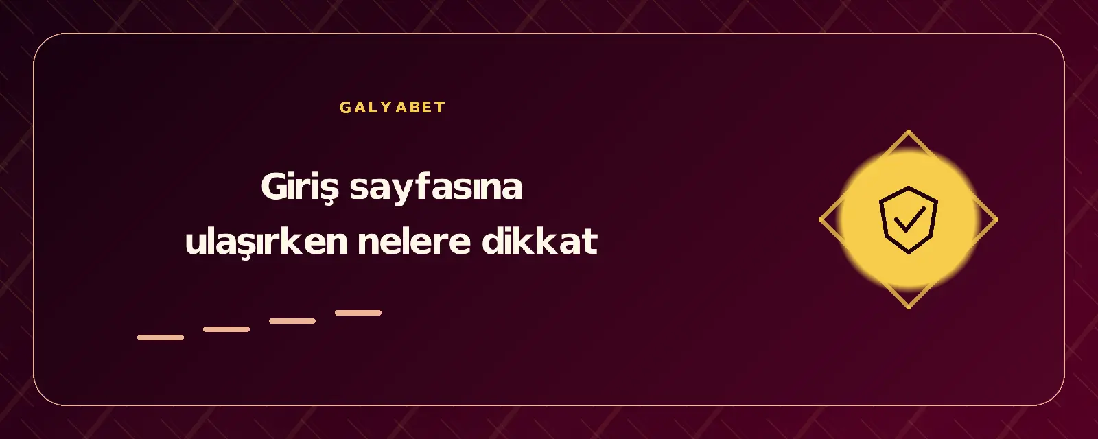 Giriş sayfasına ulaşırken nelere dikkat galyabetgirisyap.com