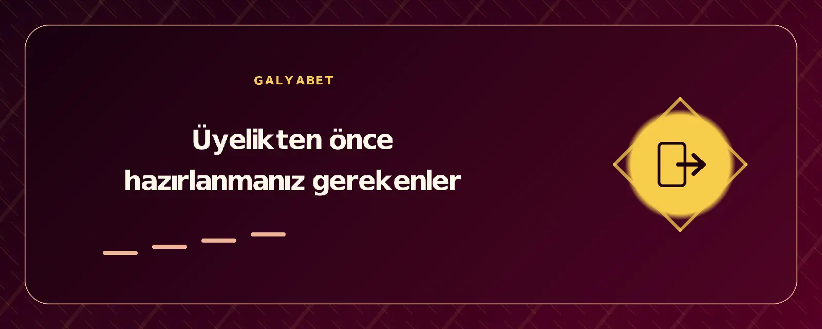 Üyelikten önce hazırlanmanız gerekenler galyabetgirisyap.com