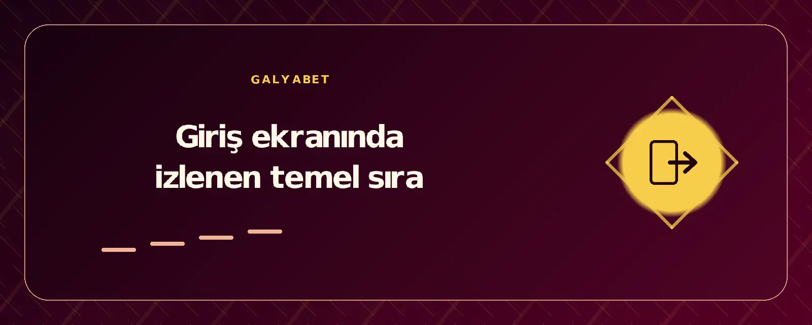 Giriş ekranında izlenen temel sıra galyabetgirisyap.com