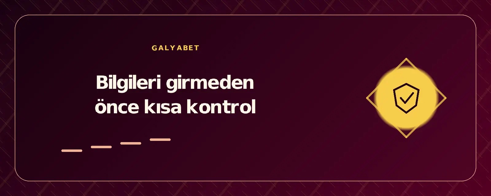 Bilgileri girmeden önce kısa kontrol galyabetgirisyap.com
