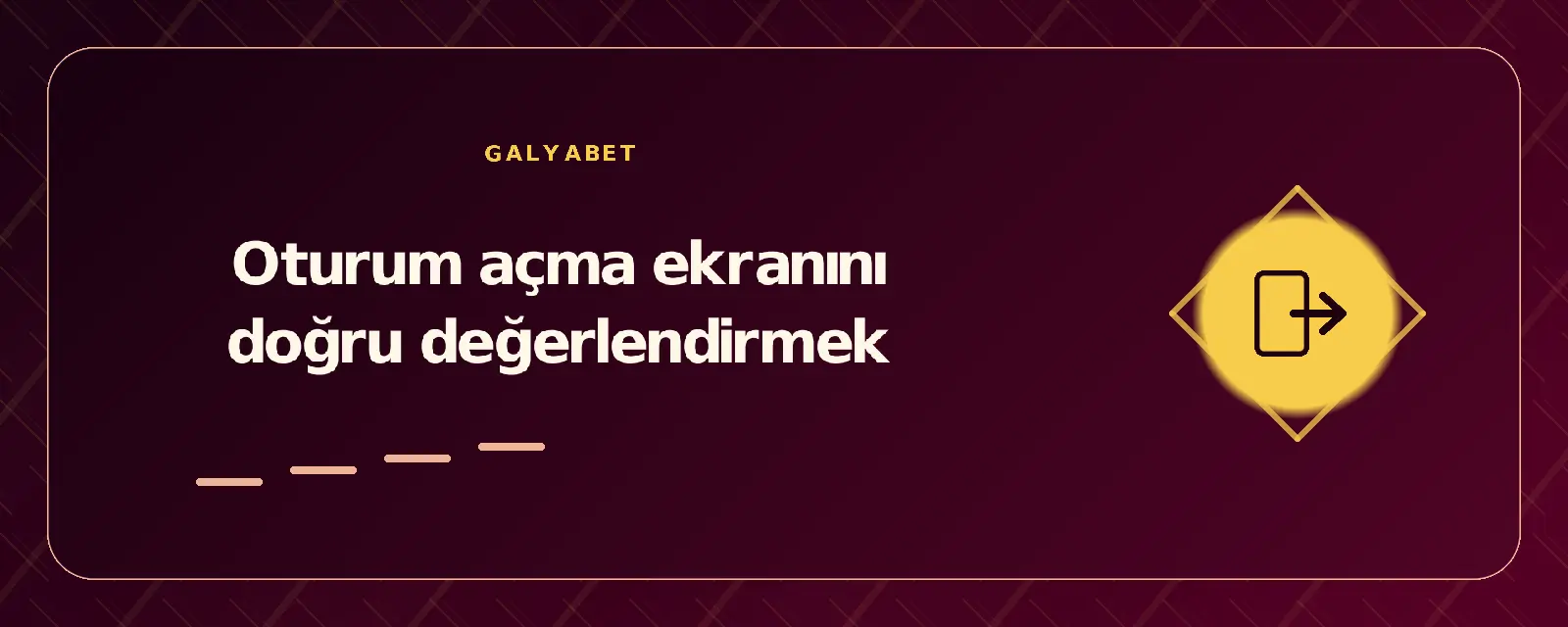 Oturum açma ekranını doğru değerlendirmek galyabetgirisyap.com