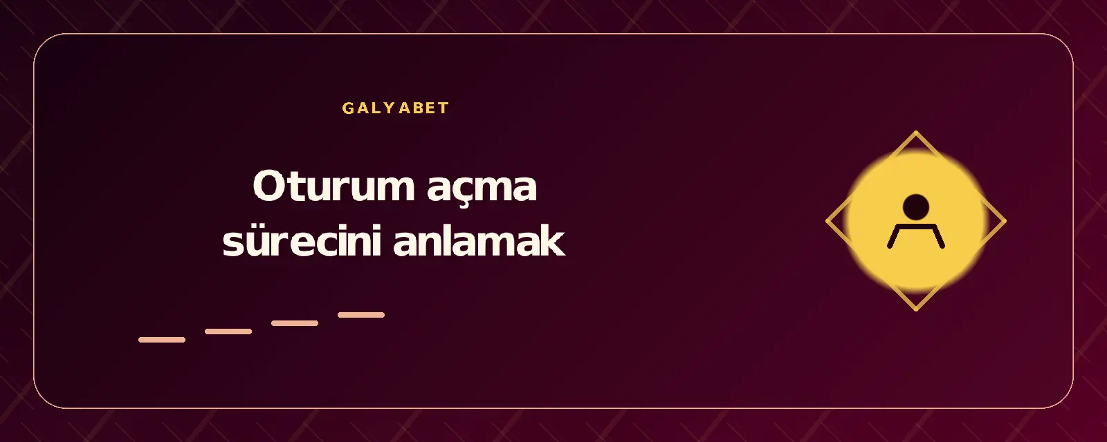 Oturum açma sürecini anlamak galyabetgirisyap.com